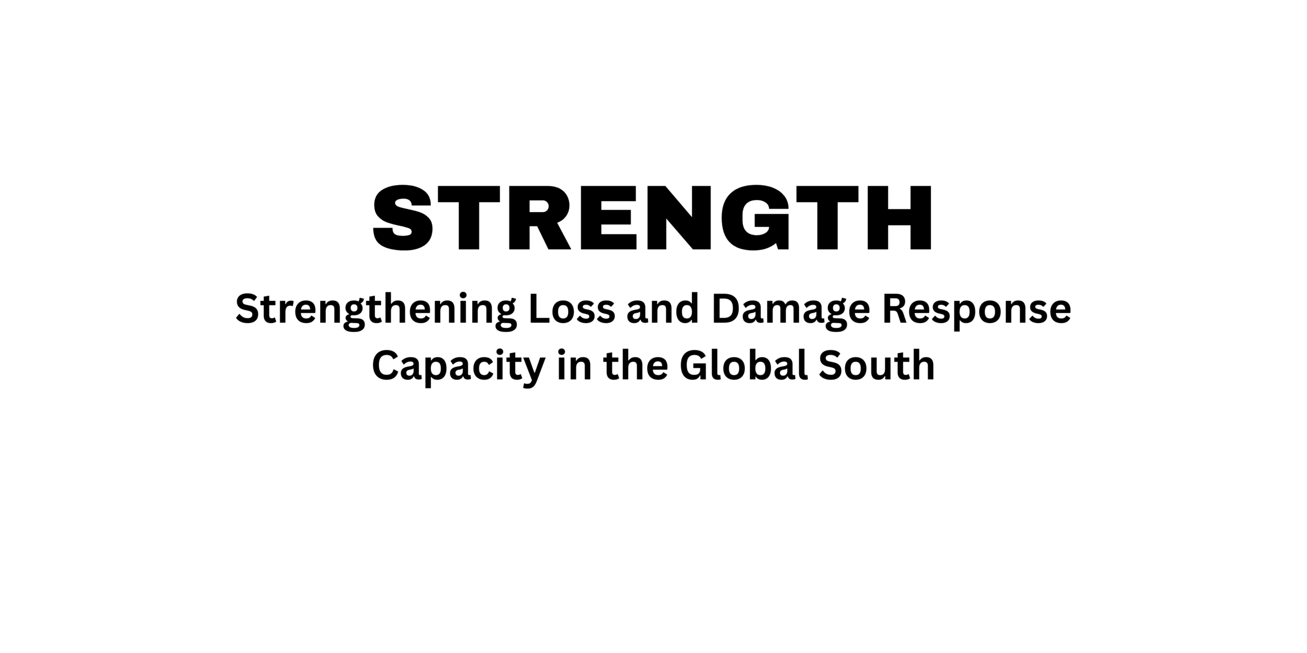 Strengthening Loss and Damage Response Capacity in the Global South (STRENGTH)