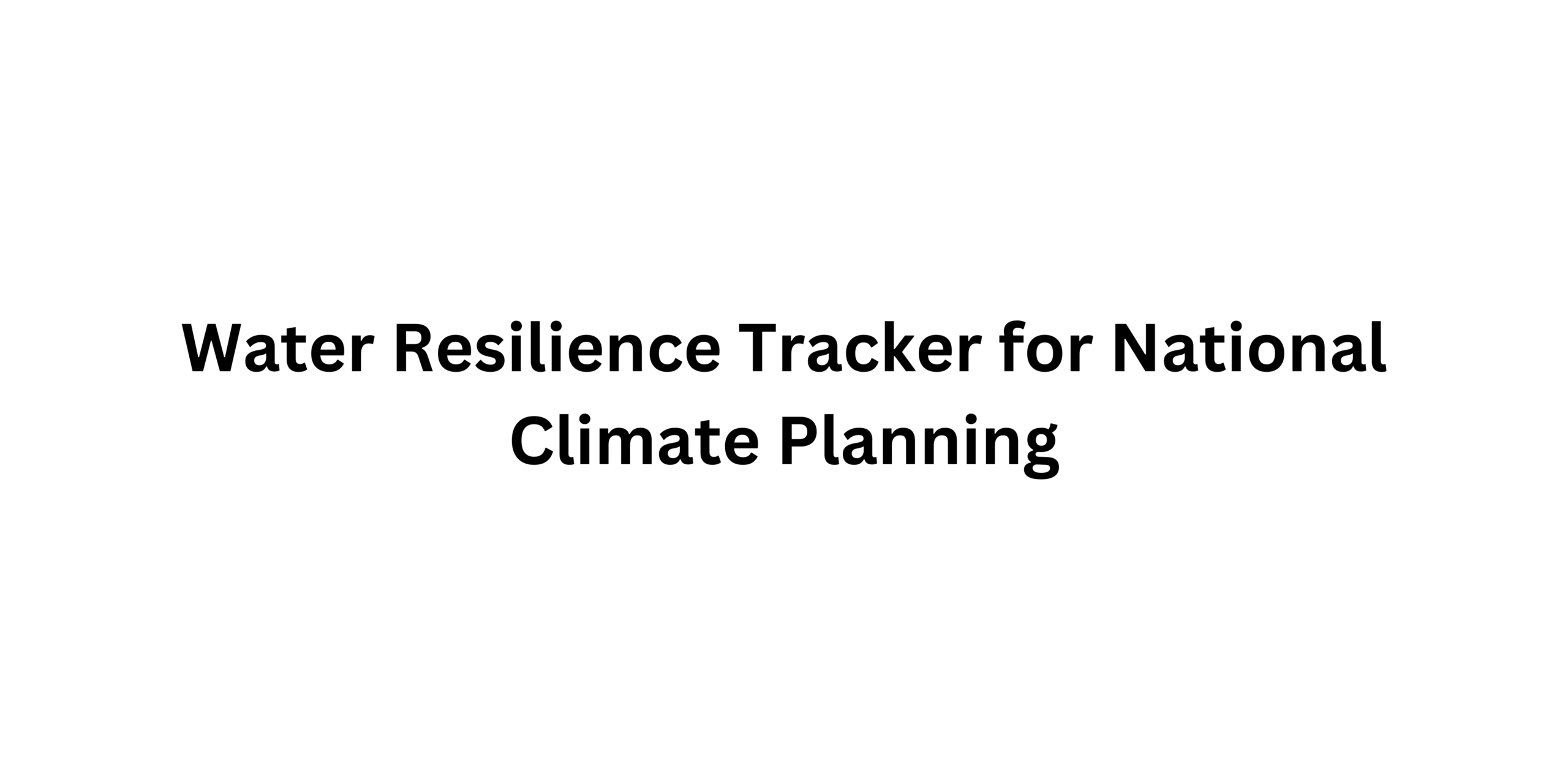 Water Resilience Tracker for National Climate Planning